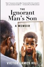 Ignorant Man's Son: A Memoir