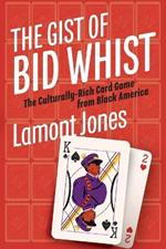 The Gist of Bid Whist: The Culturally-Rich Card Game from Black America