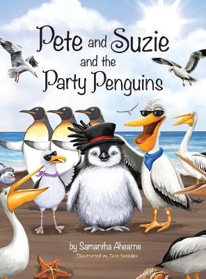 Pete and Suzie and the Party Penguins - Samantha Ahearne - cover