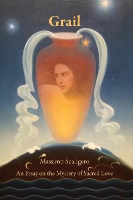 Grail: An Essay on the Mystery of Sacred Love - Massimo Scaligero - cover