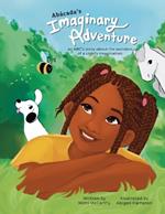 Abácada's Imaginary Adventure: An ABC's story about the wonders of a child's imagination