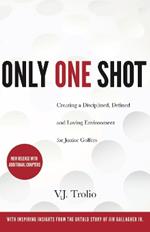 Only One Shot: Creating a Disciplined, Defined and Loving Environment for Junior Golfers