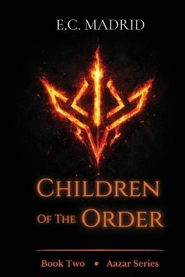 Children of the Order: Book Two of The Aazar Series - E C Madrid - cover