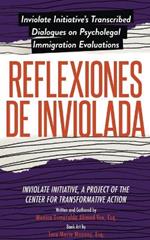 Reflexiones de Inviolada: Inviolate Initiative's Transcribed Dialogues on Psycholegal Immigration Evaluations