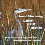 Good Morning, Great Blue Heron