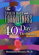 The Spoken Word on Forgiveness. A 40-Day Devotional