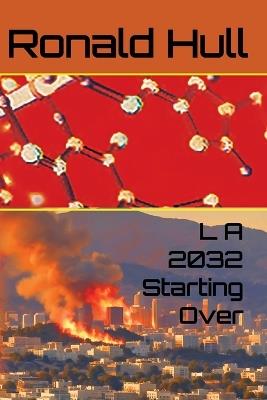 La 2032 Starting Over - Ronald W Hull - cover