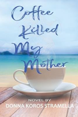 Coffee Killed My Mother - Donna Stramella - cover