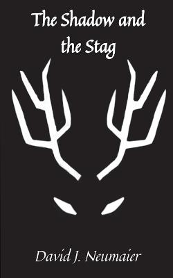 The Shadow and the Stag - David J Neumaier - cover