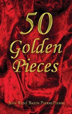 50 Golden Pieces - Jean René Bazin Pierrepierre - cover