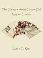 The Chinese Artist Grows Old: Aging and Creativity