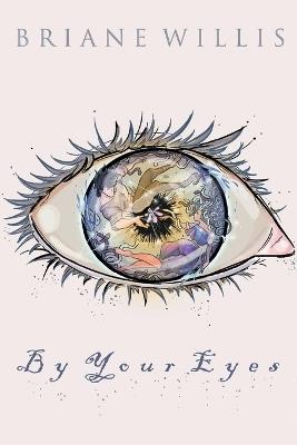 By Your Eyes - Briane Willis - cover