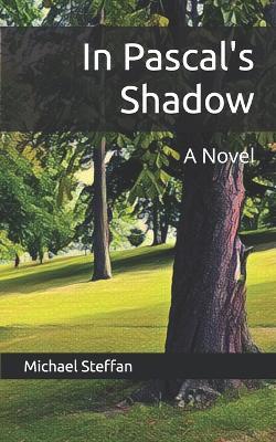 In Pascal's Shadow - Michael Steffan - cover