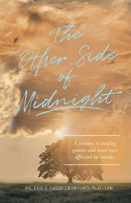 The Other Side of Midnight: A journey to healing spouses and loved ones affected by suicide - Lsw Erie S Emery Crawford - cover
