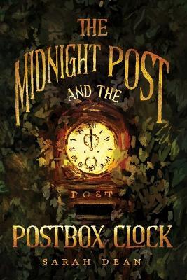 The Midnight Post and the Postbox Clock - Sarah Dean - cover