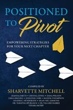 Positioned to Pivot: Empowering Strategies for Your Next Chapter