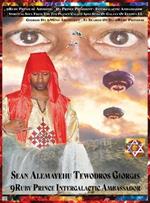Who Is the 9ruby Intergalactic Ambassador Da 9spiritual Soul of Sean Alemayehu Tewodros Prince President Giorgis Da 9mind Architect?: Who Is the 9ruby Intergalactic Ambassador Da 9spiritual Soul of Sean Alemayehu Tewodros Prince President Giorgis Da 9mind Architect?