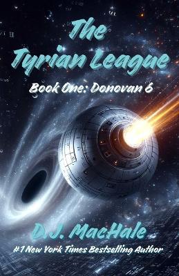 The Tyrian League: Book One - Donovan 6 - D J Machale - cover