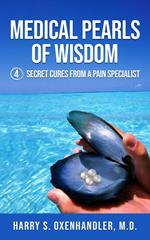 Medical Pearls of Wisdom: 4 Secret Cures From a Pain Specialist