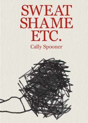 Cally Spooner: Sweat Shame Etc. - cover
