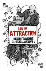Law of Attraction: A Gateway Drug to Spiritual Heroin