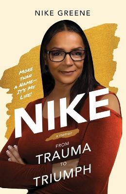 Nike, More Than a Name It's My Life: From Trauma to Triumph - Nike Greene - cover