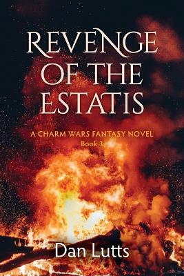 Revenge of the Estatis: A Charm Wars Fantasy Novel - Dan Lutts - cover