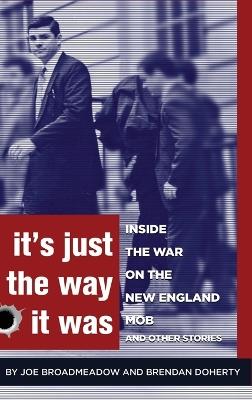 It's Just the Way It Was: Inside the War on the New England Mob and other stories - Joe Broadmeadow,Brendan Doherty - cover