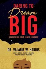 Daring to Dream Big: Unleashing Your Inner Courage