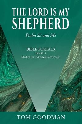 The Lord is My Shepherd: Psalm 23 and Me - Tom Goodman - cover