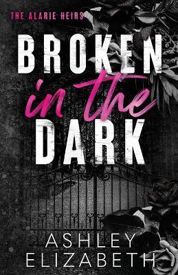 Broken in the Dark - Ashley Elizabeth - cover