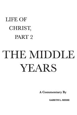 The Middle Years: A Critical and Exegetical Commentary - Gareth L Reese - cover