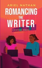 Romancing The Writer: A Righteous Romance
