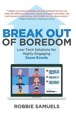 Break Out of Boredom: Low-Tech Solutions for Highly Engaging Zoom Events - Robbie Samuels - cover