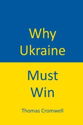 Why Ukraine Must Win - Thomas Cromwell - cover