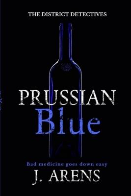 The District Detectives: Prussian Blue - J Arens - cover