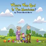 Where Was God In The Mountains?