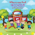 Where Was God In School?