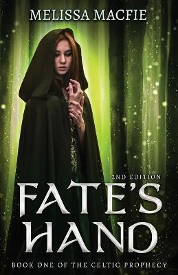 Fate's Hand: Book 1 of the Celtic Prophecy: Book 1 of the Celtic Prophecy - Melissa Macfie - cover