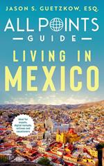All Points Guide Living in Mexico