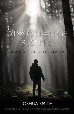 Dissonance Rising: Dawn of the Cult Breaker - Joshua Smith - cover