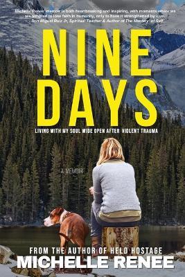 Nine Days: Living With My Soul Wide Open After Violent Trauma - Renee - cover