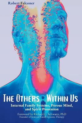The Others Within Us: Internal Family Systems, Porous Mind, and Spirit Possession - cover