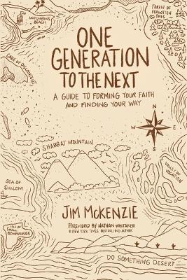One Generation to the Next: A Guide to Forming Your Faith and Finding Your Way - Jim McKenzie - cover
