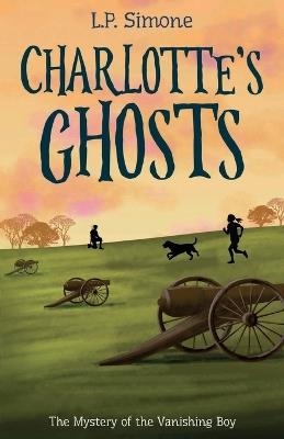 Charlotte's Ghosts: The Mystery of the Vanishing Boy - L P Simone - cover