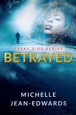 Betrayed: Every Side - Michelle Jean-Edwards - cover