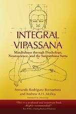 Integral Vipassana: Mindfulness through Psychology, Neuroscience and the Satipatthāna Sutta - 2023 EDITION