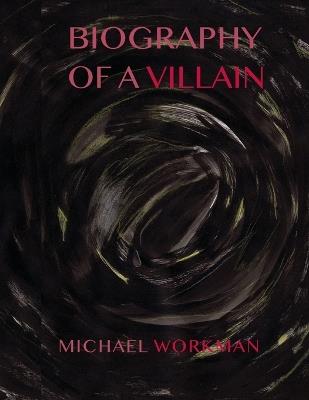 Biography of a Villain - Michael Workman - cover