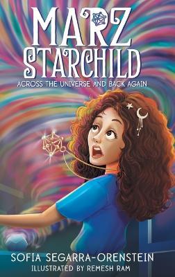 Marz Starchild: Across the Universe and Back Again - Sofia Segarra-Orenstein - cover
