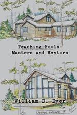 Teaching Fools: Masters and Mentors